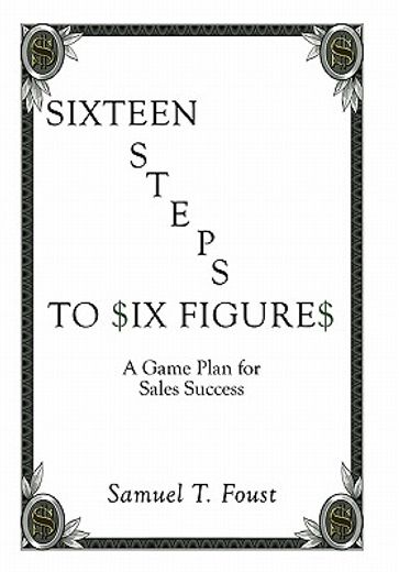 sixteen steps to six figures,a game plan for sales success