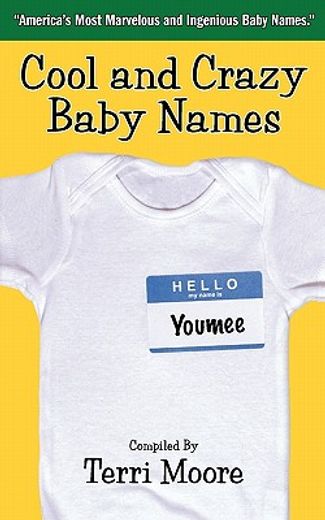 cool and crazy baby names,america`s most marvelous and ingenious baby names