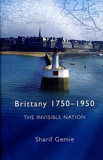 brittany, 1750-1950,the invisible nation