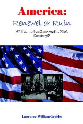 america,renewal or ruin will america survive the 21st century?