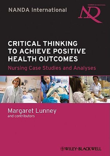 critical thinking to achieve positive health outcomes,nursing case studies and analyses (en Inglés)