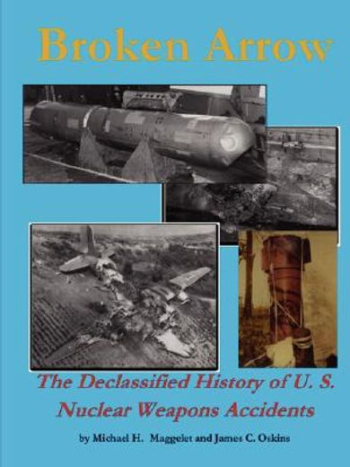 broken arrow,the declassified history of u.s. nuclear weapons accidents (en Inglés)