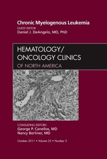 Chronic Myelogenous Leukemia, an Issue of Hematology/Oncology Clinics of North America: Volume 25-5 (en Inglés)