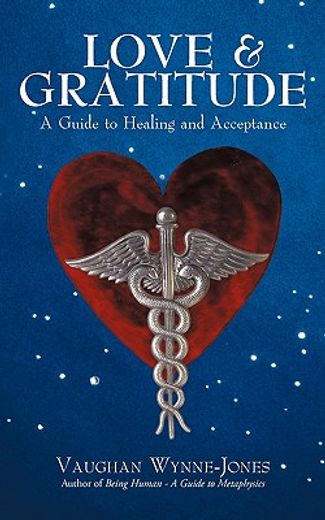 love and gratitude,a guide to healing and acceptance