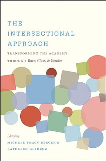 the intersectional approach,transforming the academy through race, class, and gender