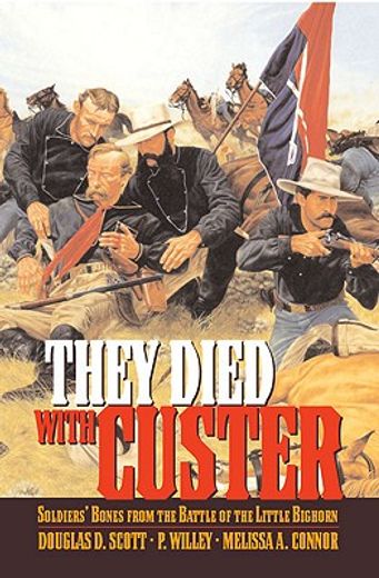they died with custer,soldiers´ bones from the battle of the little bighorn