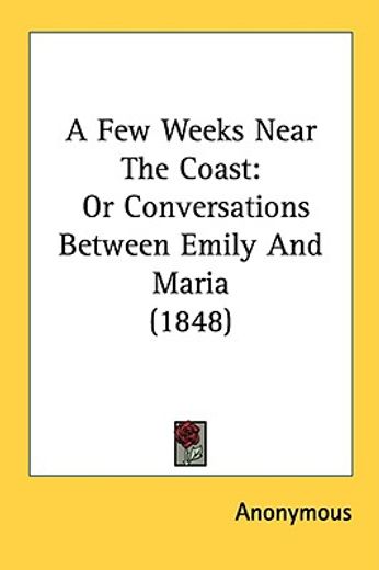 a few weeks near the coast: or conversat
