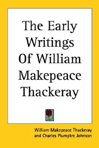 the early writings of william makepeace thackeray