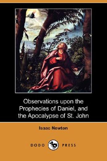 observations upon the prophecies of daniel, and the apocalypse of st. john (dodo press)