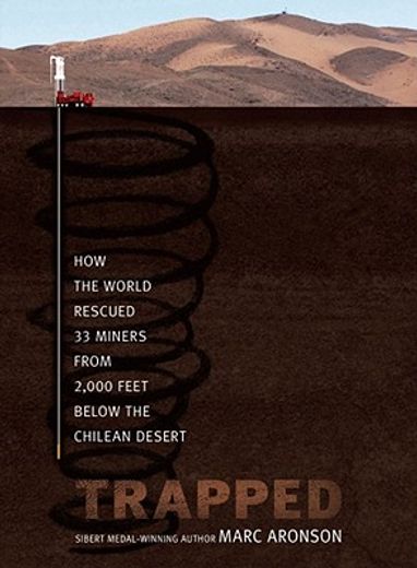 trapped,how the world rescued 33 miners from 2,000 feet below the chilean desert (en Inglés)