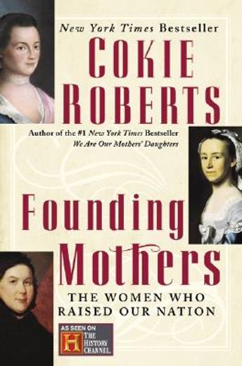 founding mothers,the women who raised our nation (en Inglés)