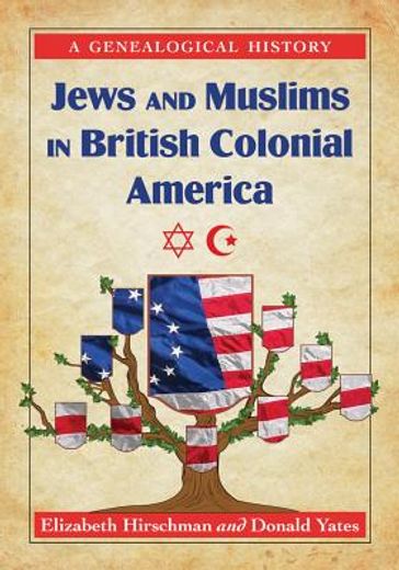 jews and muslims in british colonial america,a genealogical history