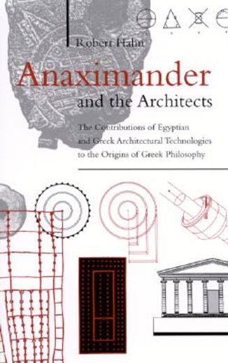 anaximander and the architects,the contributions of egyptian and greek architectural technologies to the origins of greek philosoph