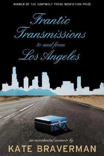 Frantic Transmissions to and from Los Angeles: An Accidental Memoir (en Inglés)