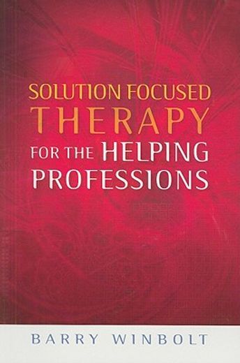 Solution Focused Therapy for the Helping Professions