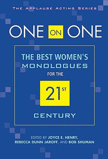 one on one,the best women´s monologues for the 21st century