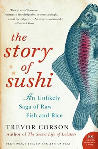 the story of sushi,an unlikely saga of raw fish and rice (in English)