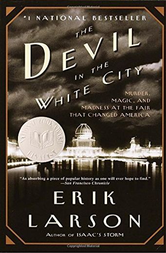The Devil in the White City: Murder, Magic, and Madness at the Fair That Changed America (in English)