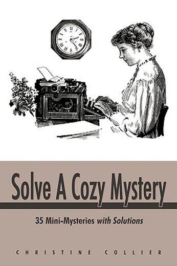 solve a cozy mystery,35 mini-mysteries with solutions (en Inglés)