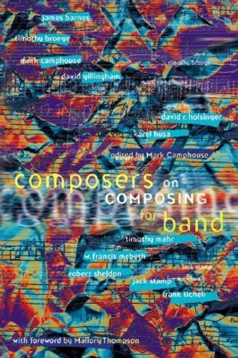 Composers on Composing for Band (en Inglés)