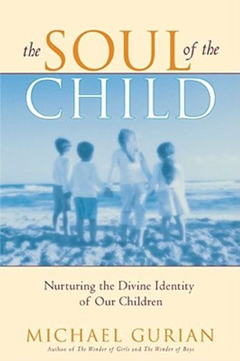 the soul of the child,nurturing the divine identity of our children