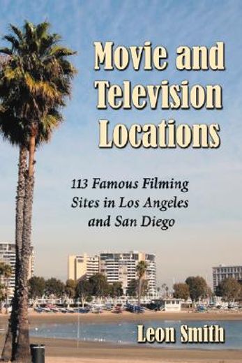 movie and television locations,113 famous filming sites in los angeles and san diego