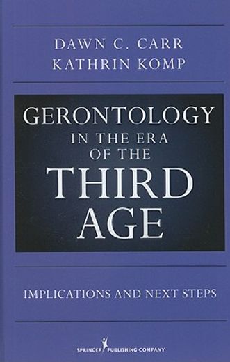 gerontology in the era of the third age,new challenges and new opportunites