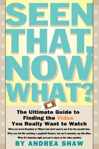 seen that, now what?,the ultimate guide to finding the video you really want to watch (en Inglés)