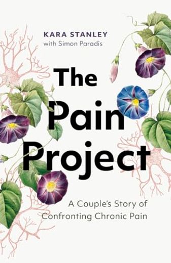 The Pain Project: A Couple's Story of Confronting Chronic Pain (en Inglés)