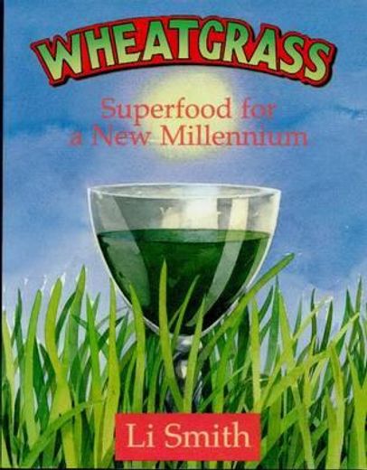 Wheatgrass: Superfood for a New Millennium (in English)