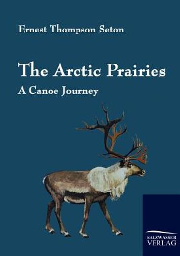 the arctic prairies,a canoe journey