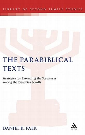 the parabiblical texts,strategies for extending the scriptures in the dead sea scrolls