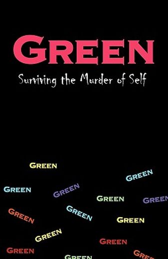 green,surviving the murder of self
