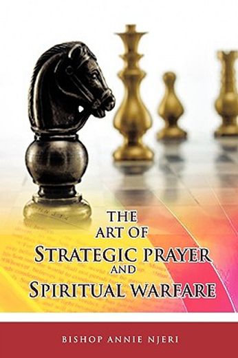 the art of strategic prayer and spiritual warefare (en Inglés)