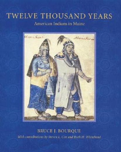 twelve thousand years,american indians in maine (en Inglés)