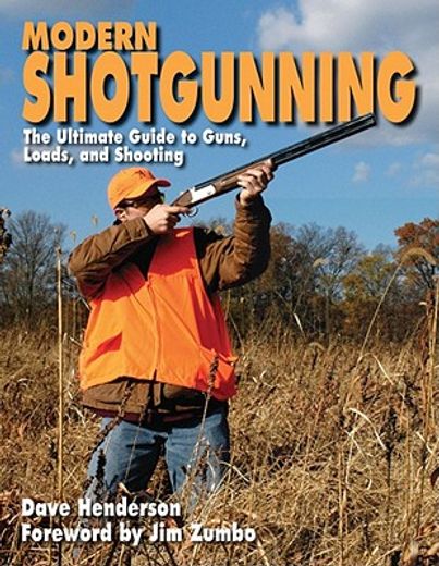 modern shotgunning,the ultimate guide to guns, loads, and shooting