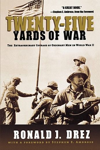 twenty-five yards of war,the extraordinary courage of ordinary men in world war ii (en Inglés)