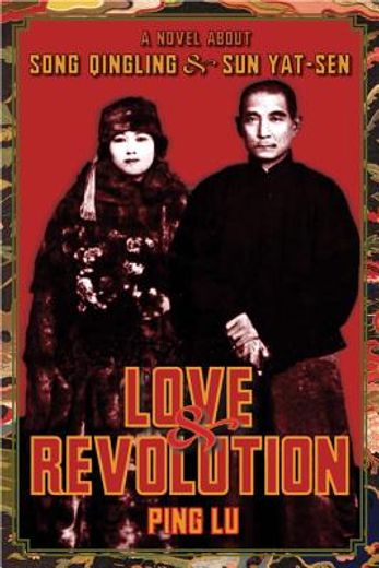 love & revolution,a novel about song qingling and sun yat-sen