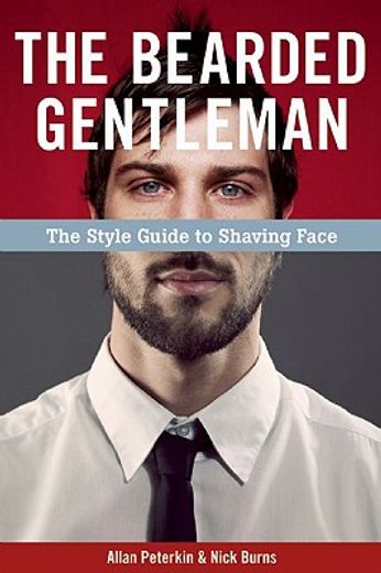 The Bearded Gentleman: The Style Guide to Shaving Face (en Inglés)