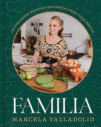 Familia: 125 Foolproof Mexican Recipes to Feed Your People (en Inglés)