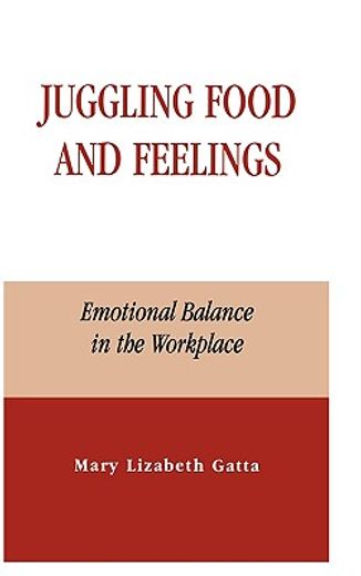 juggling food and feelings,emotional balance in the workplace