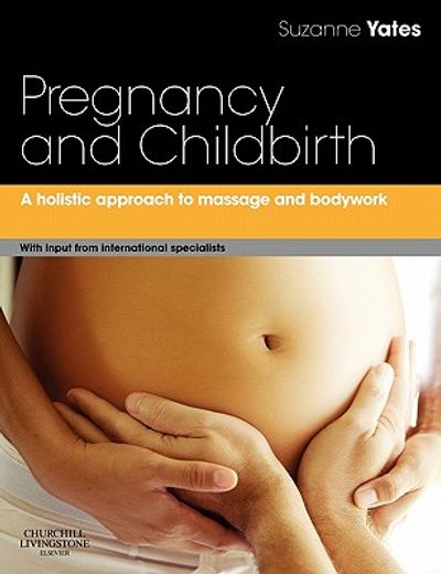 pregnancy and childbirth,a holistic approach to massage and bodywork