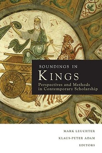 soundings in kings,perspectives and methods in contemporary scholarship