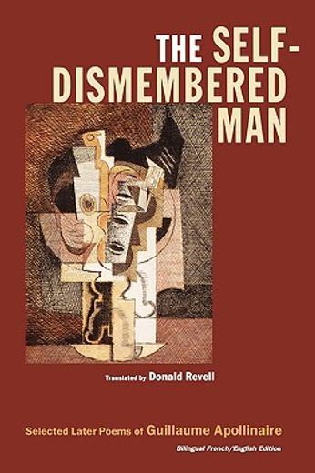 the self-dismembered man,selected later poems of guilluame apollinaire (en Inglés)