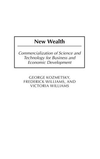 new wealth,commercialization of science and technology for business and economic development