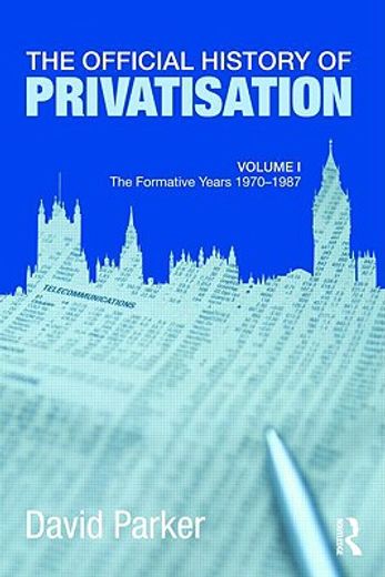 official history of privatisation,the formative years, 1970 -87