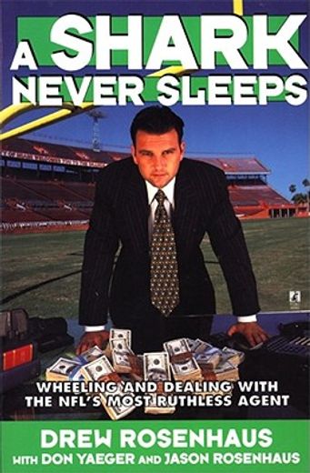 a shark never sleeps,wheeling and dealing with the nfl´s most ruthless agent