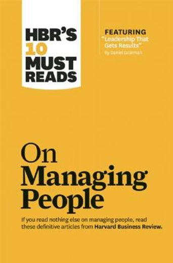 Hbr's 10 Must Reads on Managing People (with Featured Article Leadership That Gets Results, by Daniel Goleman) (en Inglés)