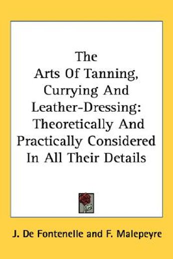 the arts of tanning, currying and leathe