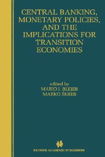 central banking, monetary policies, and the implications for transition economies (en Inglés)